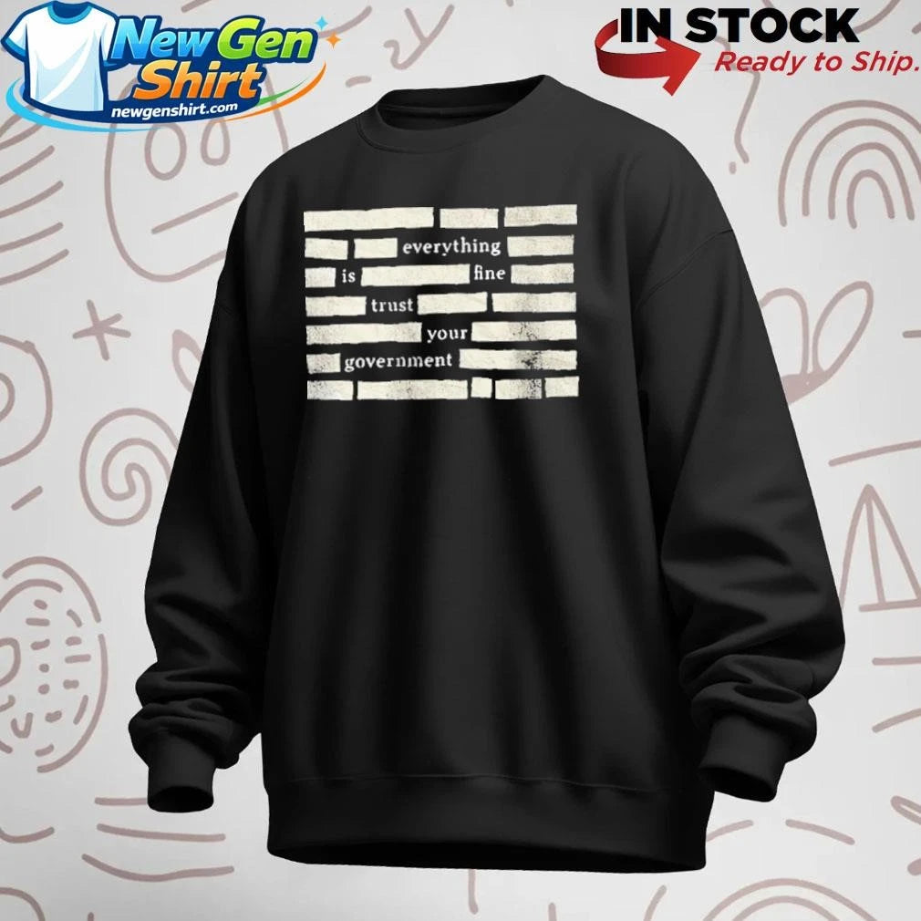 Censored Everything Is Fine Trust Your Government Shirt