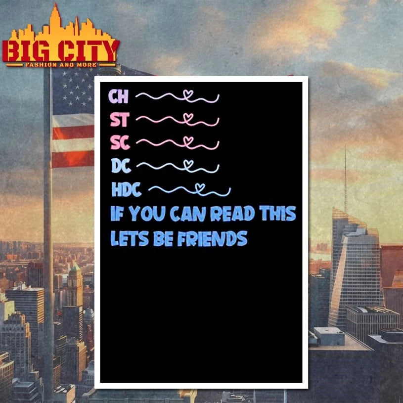 Ch St Sc Dc Hdc If You Can Read This Lets Be Friends shirt