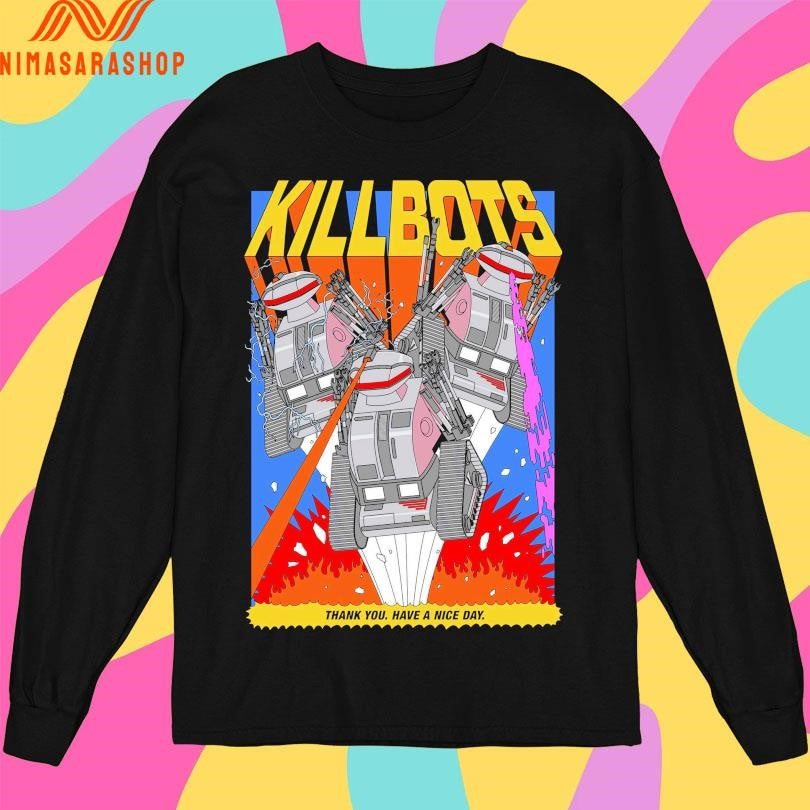 Challenge Of The Killbots Thank You Have A Nice Day Shirts