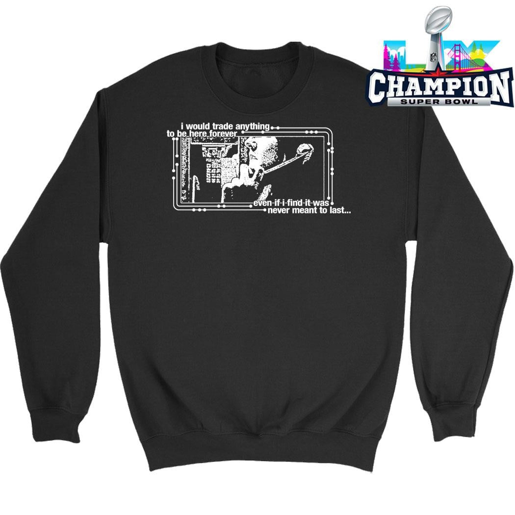 Chamber I Would Trade Anything To Be Here Forever Shirt