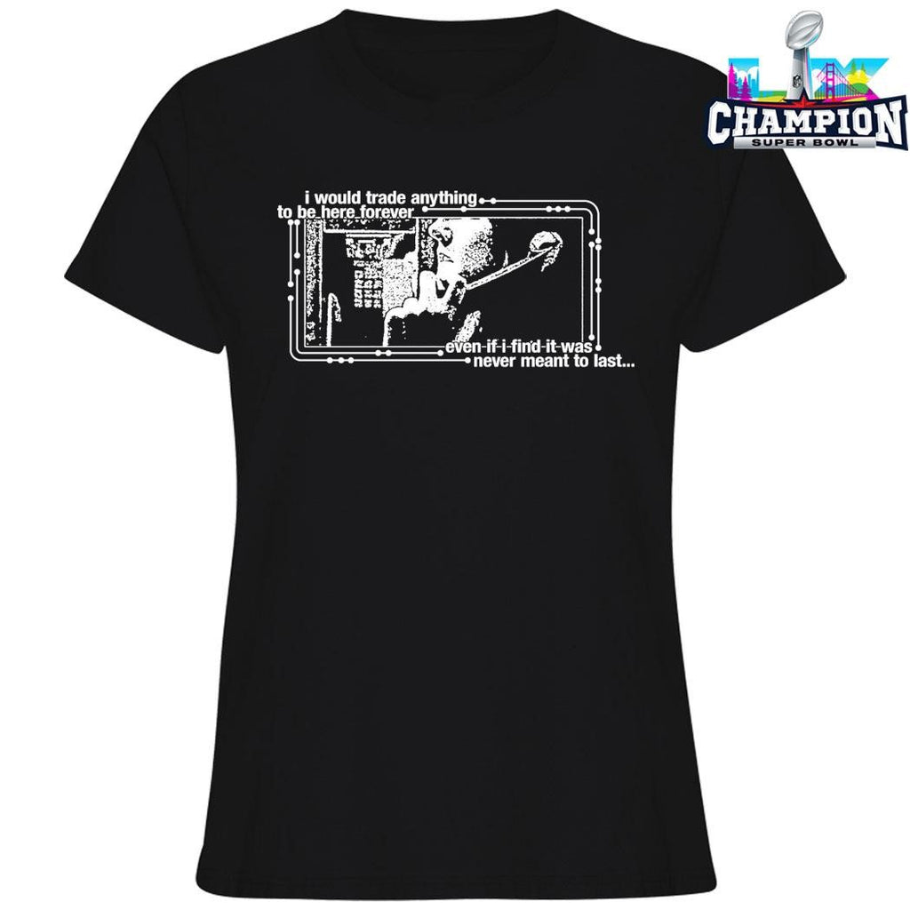 Chamber I Would Trade Anything To Be Here Forever Shirt