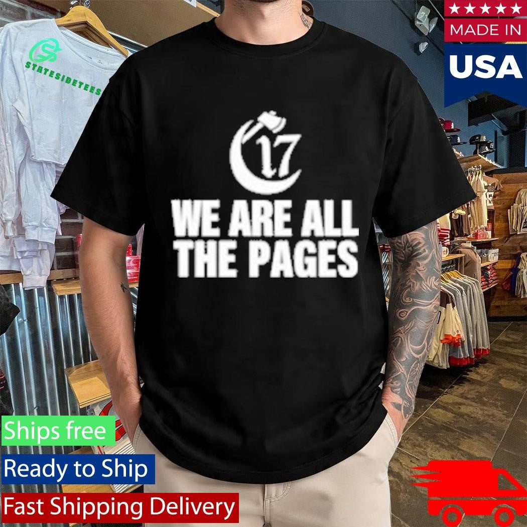 Chapter 17 Hatchet Hand We Are All The Pages Shirt
