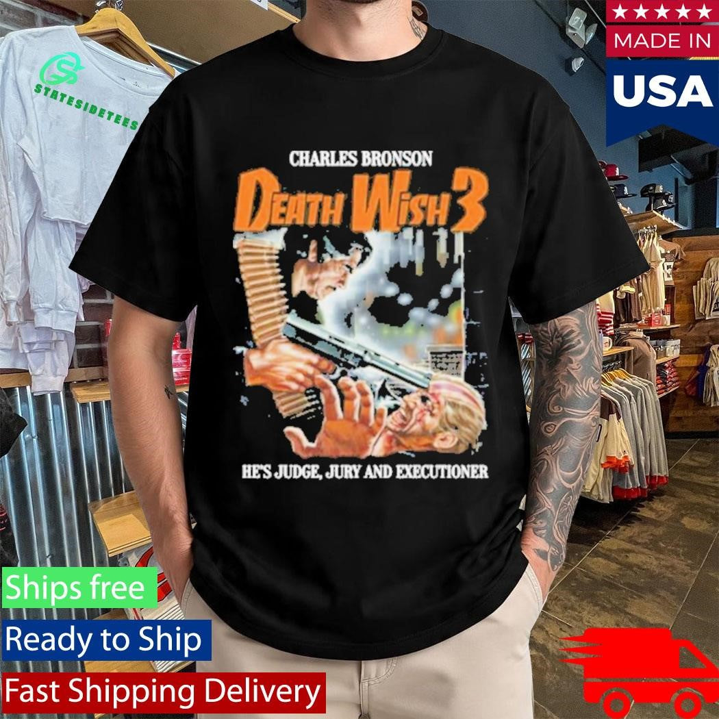 Charles Bronson Death Wish 3 He’s Judge Jury And Executioner Shirt