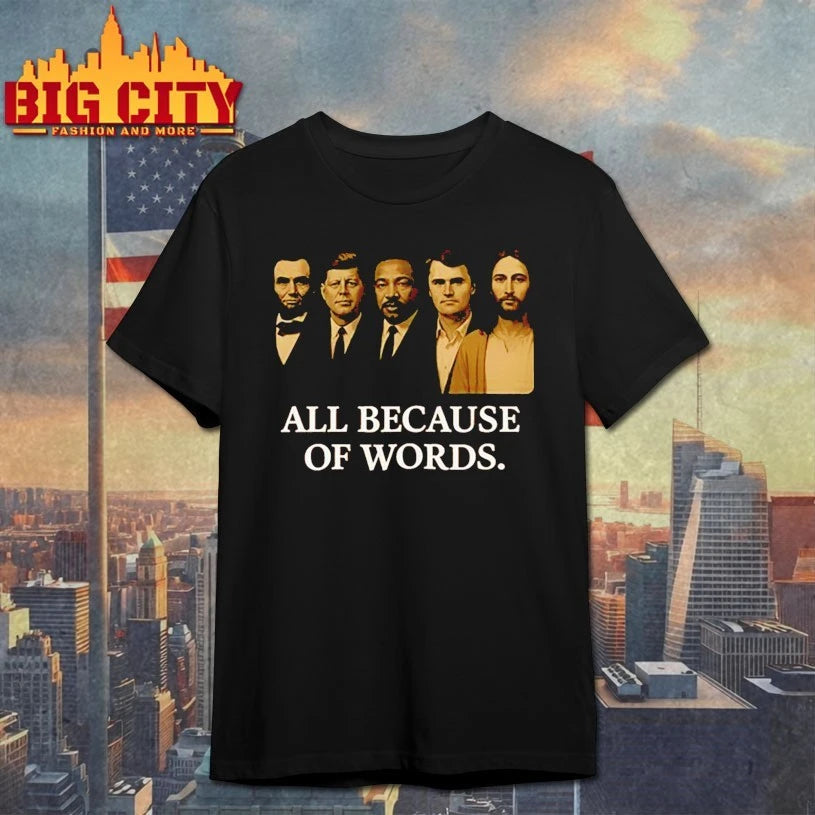 Charlie Kirk All Because Of Words Shirt