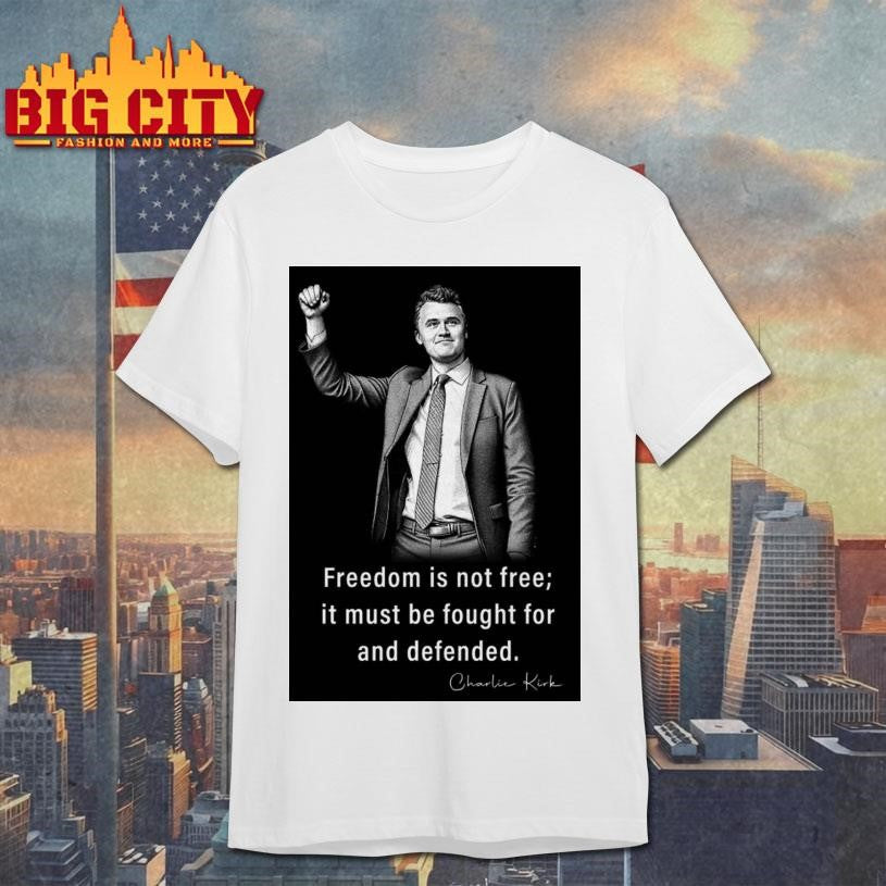 Charlie Kirk Freedom Is Not Free Poster Shirt