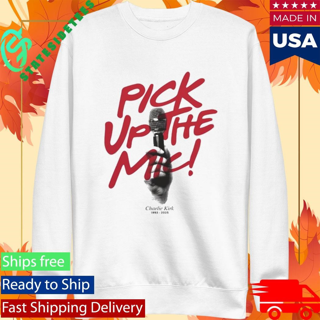Charlie Kirk Pick Up The Mic Shirt