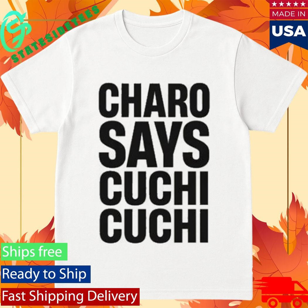 Charo Says Cuchi-Cuchi T-Shirt
