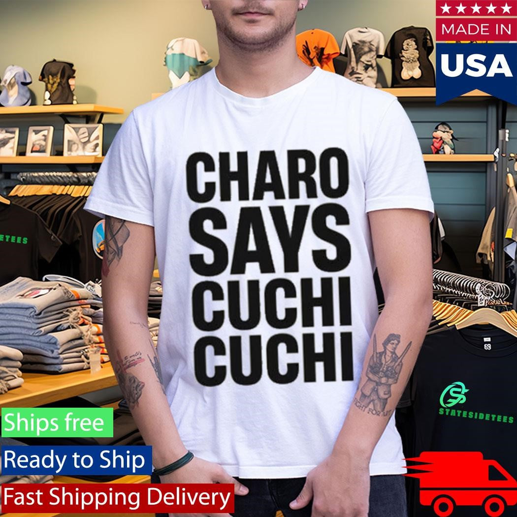 Charo Says Cuchi-Cuchi T-Shirt