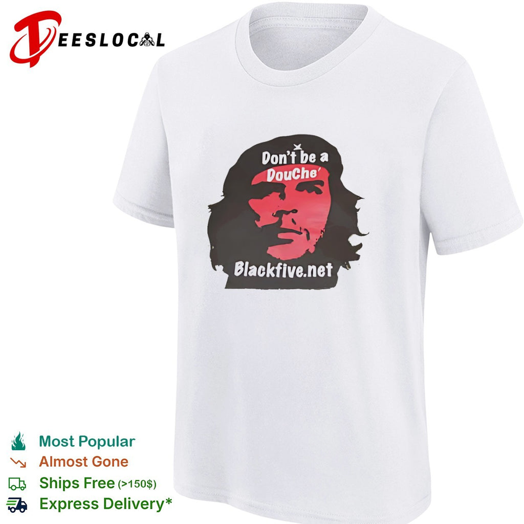 Che Guevara Don’t be a Douche shirt