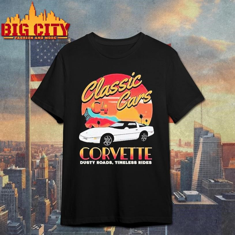 Chevrolet Corvette C4 Classic Cars Dusty Roads Timeless Rides Shirt
