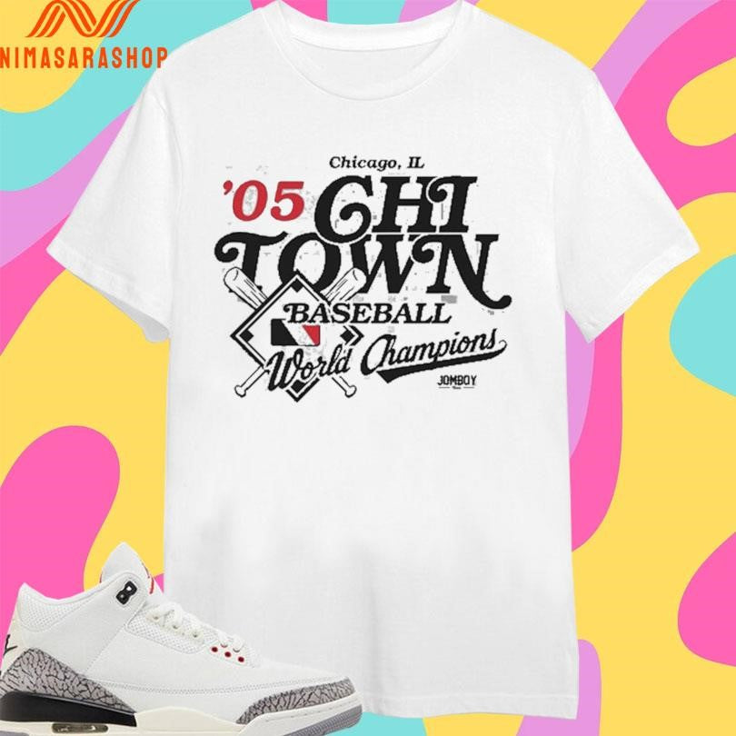 Chicago Il ’05 Chi Town Baseball World Champions Shirts