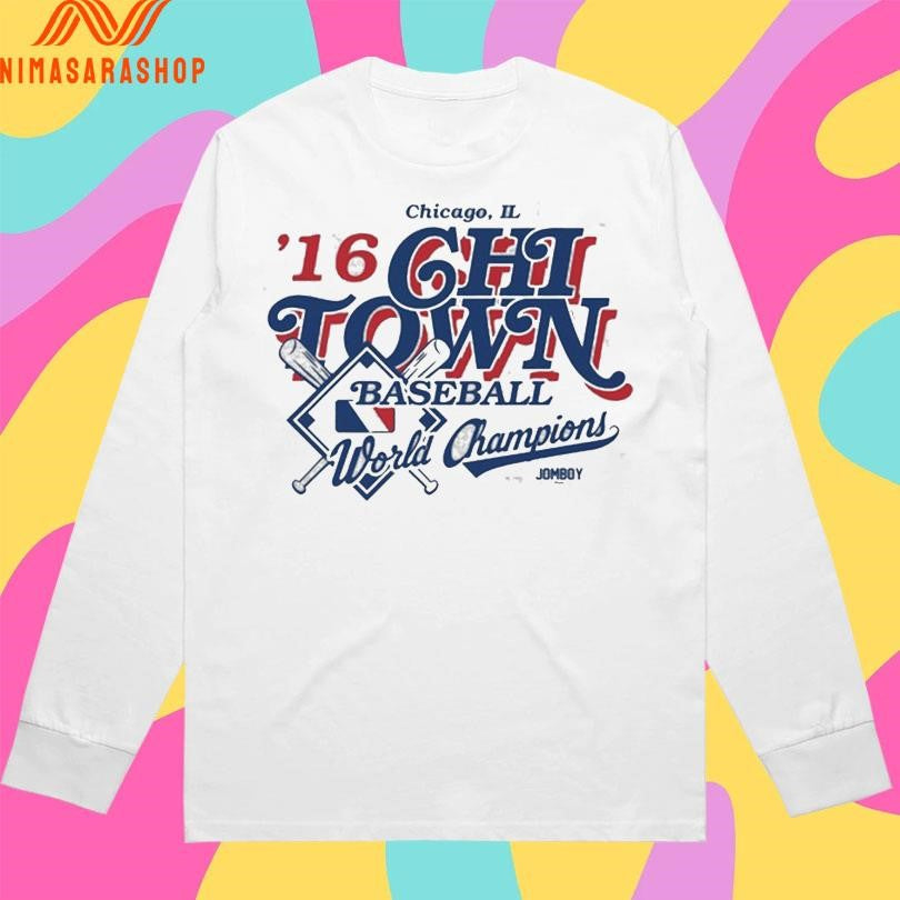 Chicago Il ’16 Chi Town Baseball World Champions Shirts