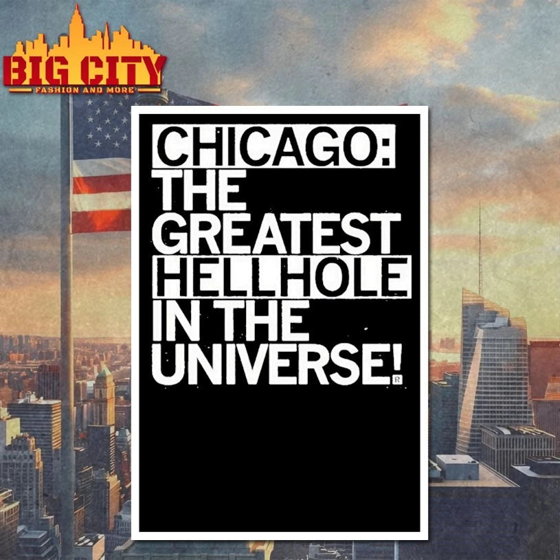 Chicago The Greatest Hellhole in the Universe shirts