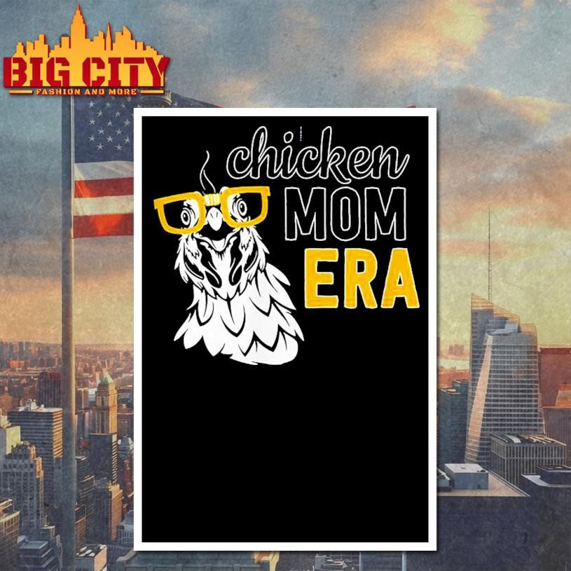 Chicken Mom Era Shirt