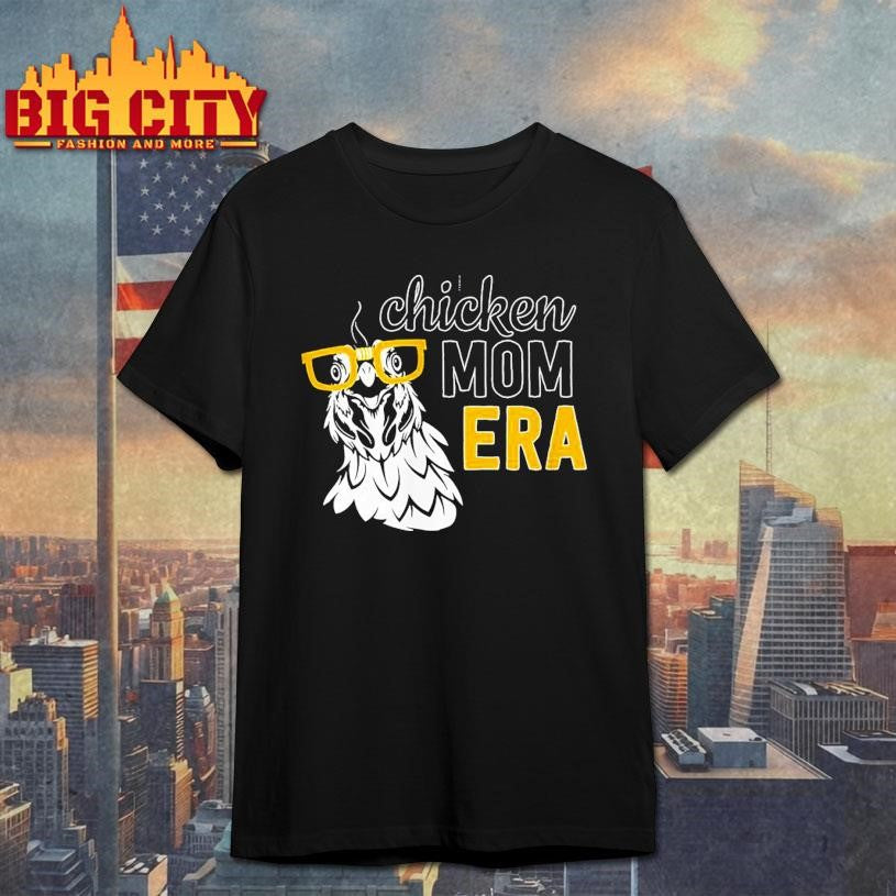 Chicken Mom Era Shirt