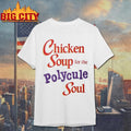 Chicken Soup For The Polycule Soul Special shirt
