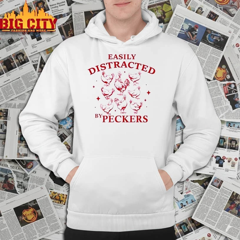 Chickens Easily Distracted By Peckers shirt