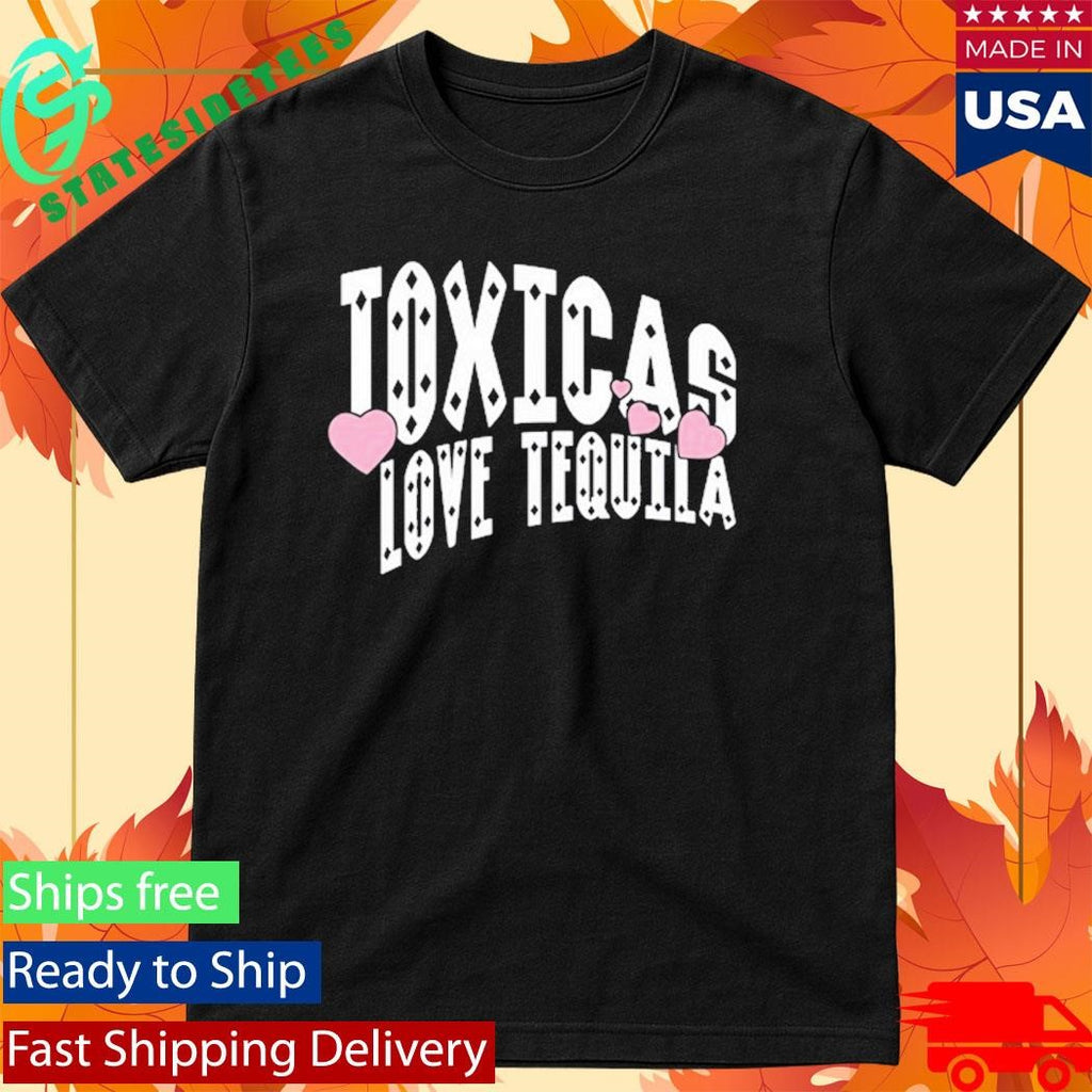Chicos Toxicos Toxicas Heart Tequila Shirt