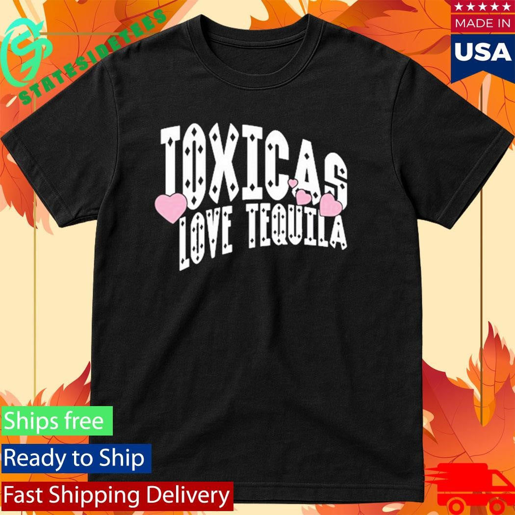 Chicos Toxicos Toxicas Heart Tequila Shirt