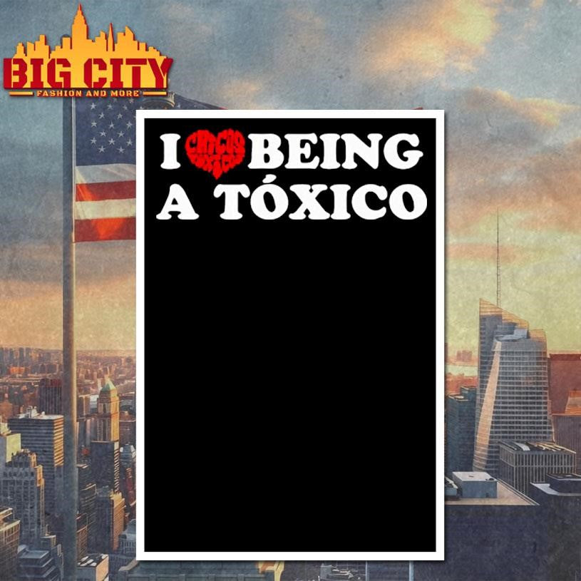Chicos toxicos i love being a toxica funny Shirt