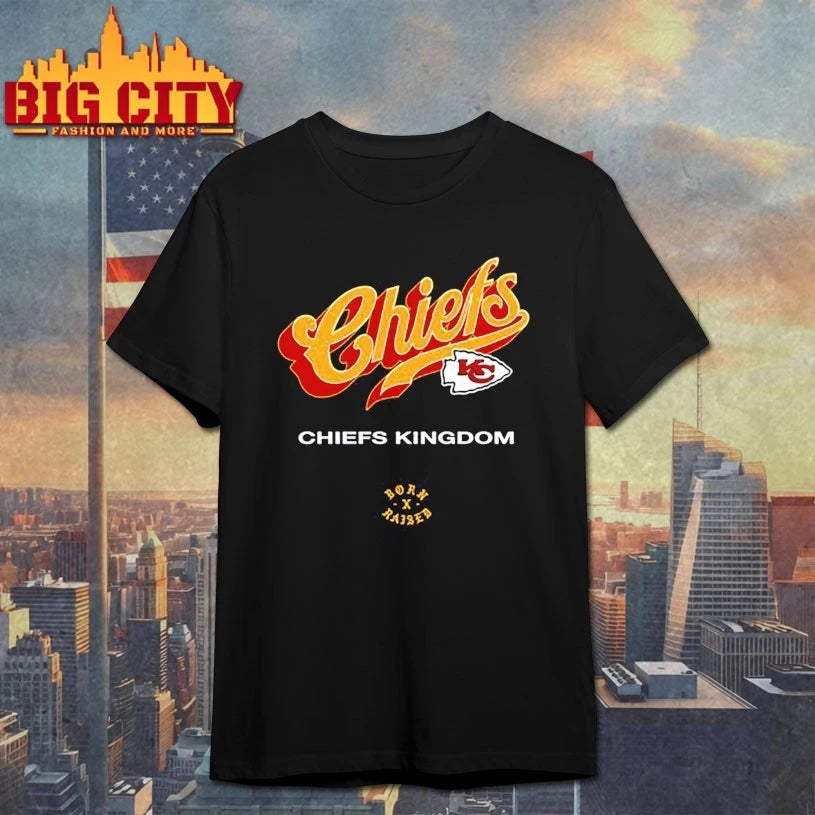 Chiefs Kingdom Born Raised shirt
