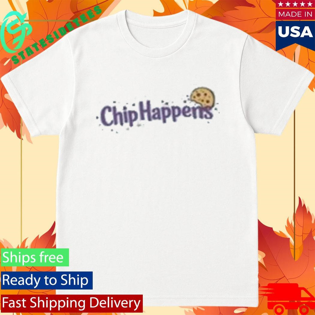 Chloe Sexton Chip Happens Shirt