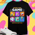 Choose Your Game Born To Play Built To Win Shirts