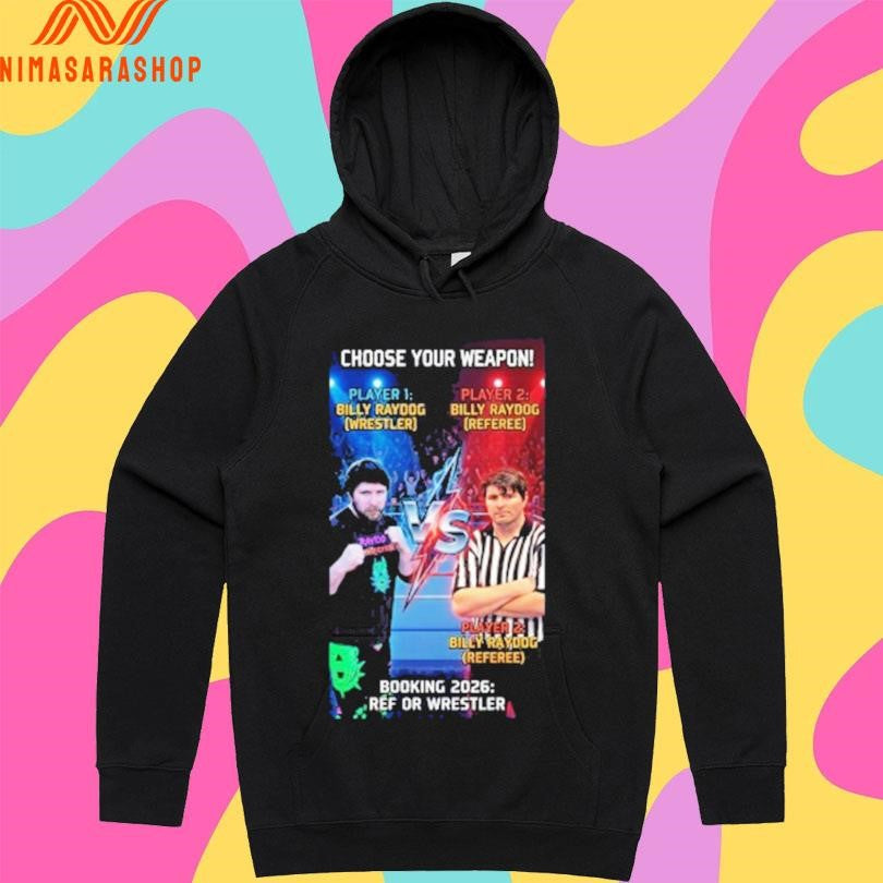 Choose Your Weapon Booking 2026 Ref Or Wrestler Billy Ray Dog Poster Shirts
