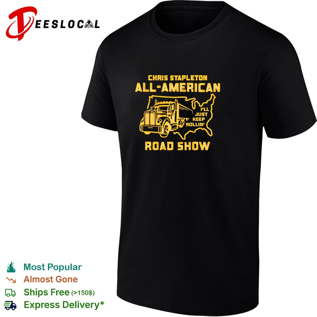 Chris Stapleton all American road show I’ll just keep rollin truck shirt