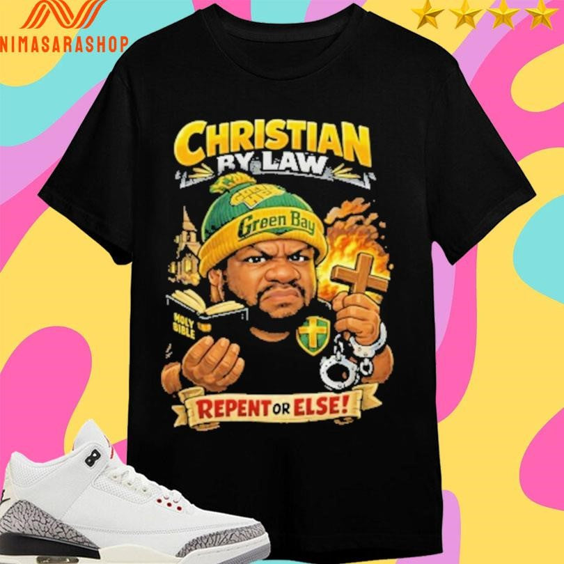 Christian By Law Repent Or Else Shirts