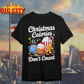 Christmas Calories Don’t Count Xmas Holiday Shirt