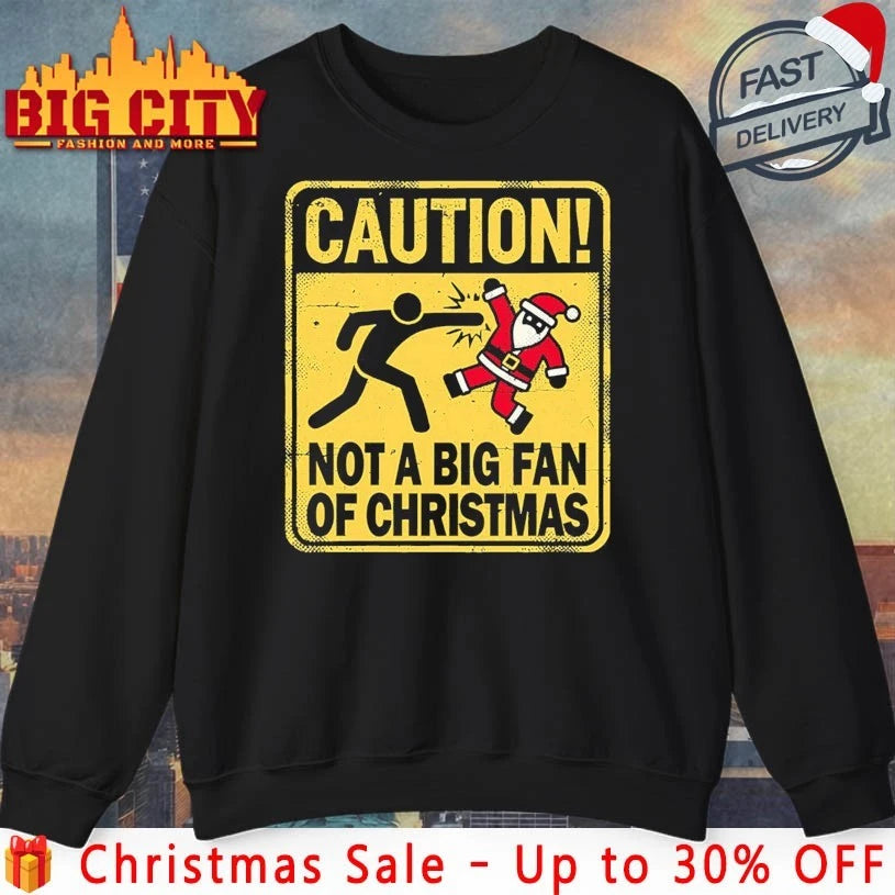 Christmas Caution santa not a big fan of christmas shirt