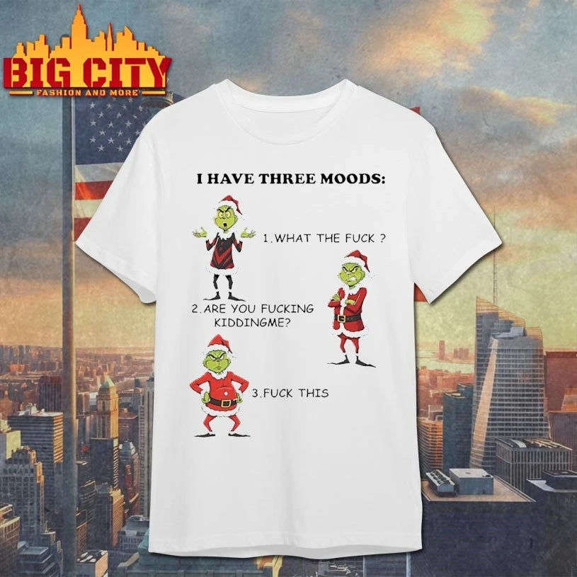 Christmas Grinch I Have Three Moods What The Fuck shirt
