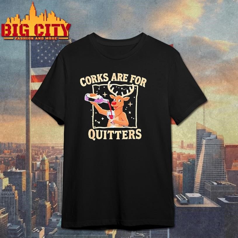 Christmas Reindeer Drink Wine Corks Are For Quitters Shirt