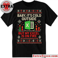 Christmas and Work With Excel Baby It’s Cold Outside But My Excel Is On Fire Ugly Christmas Shirt