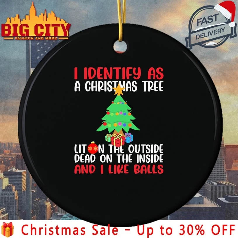 Christmas tree I Identify As A Christmas Tree Lit On The Outside The Inside shirt