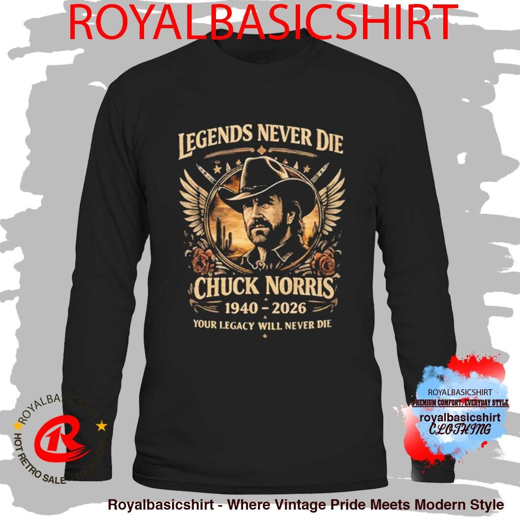 Chuck Norris 1940 2026 Legends Nevers Die Your Legacy Will Never Die Shirt