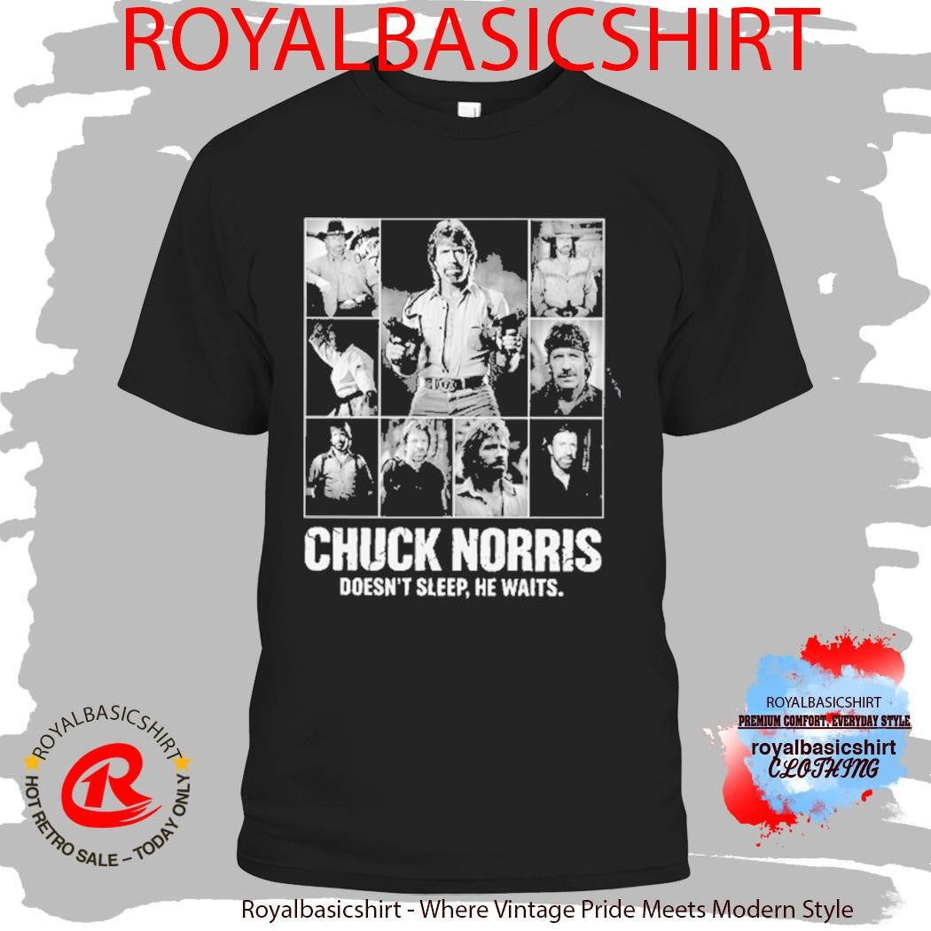 Chuck Norris Doesnt Sleep He Waits Shirt