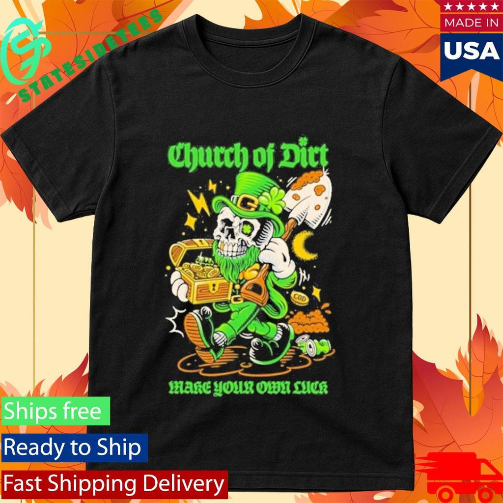 Church Of Dirt Make Your Own Luck T-Shirt