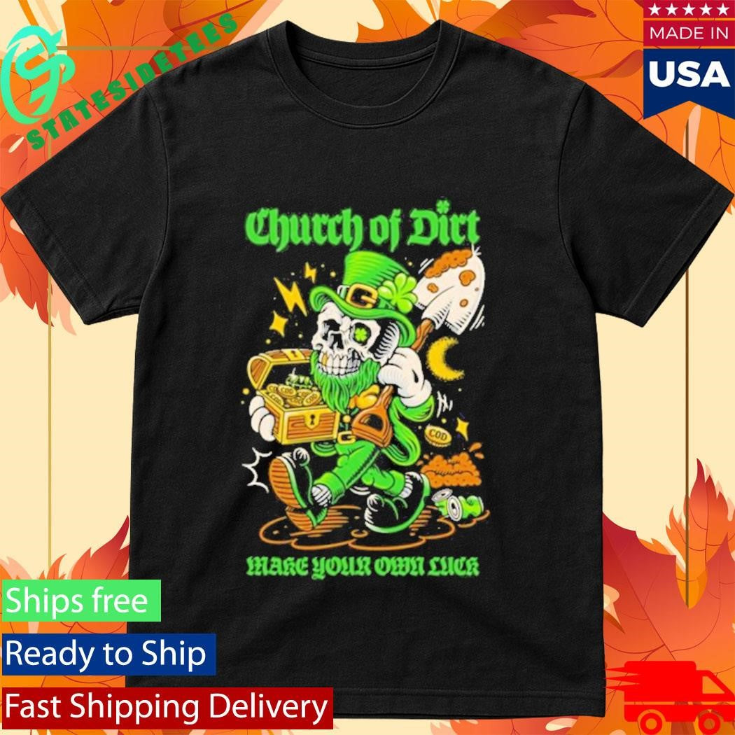 Church Of Dirt Make Your Own Luck T-Shirt