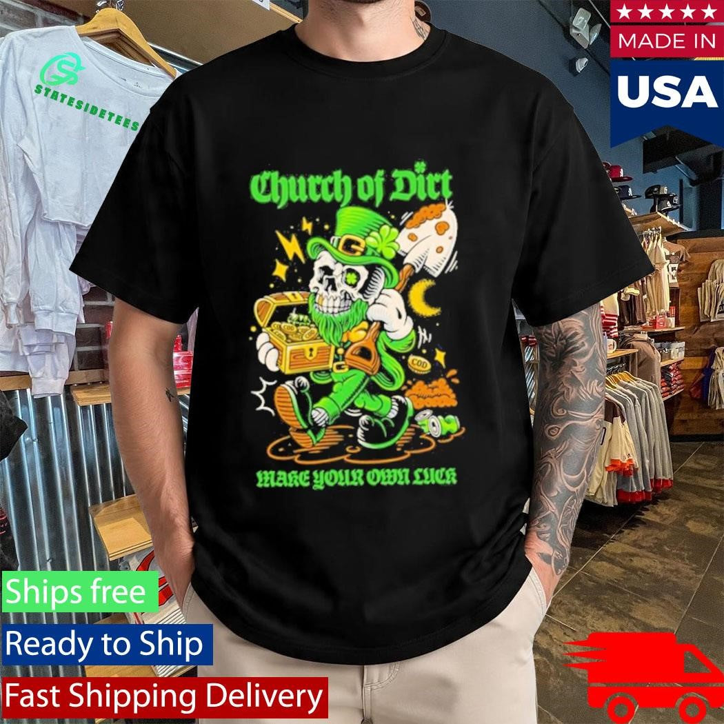 Church Of Dirt Make Your Own Luck T-Shirt