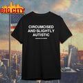 Circumcised And Slightly Autistic Assholes Live Forever Shirt