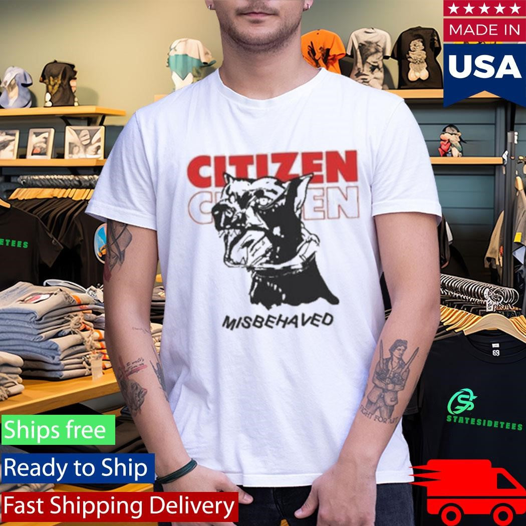 Citizen Misbehaved T-Shirt