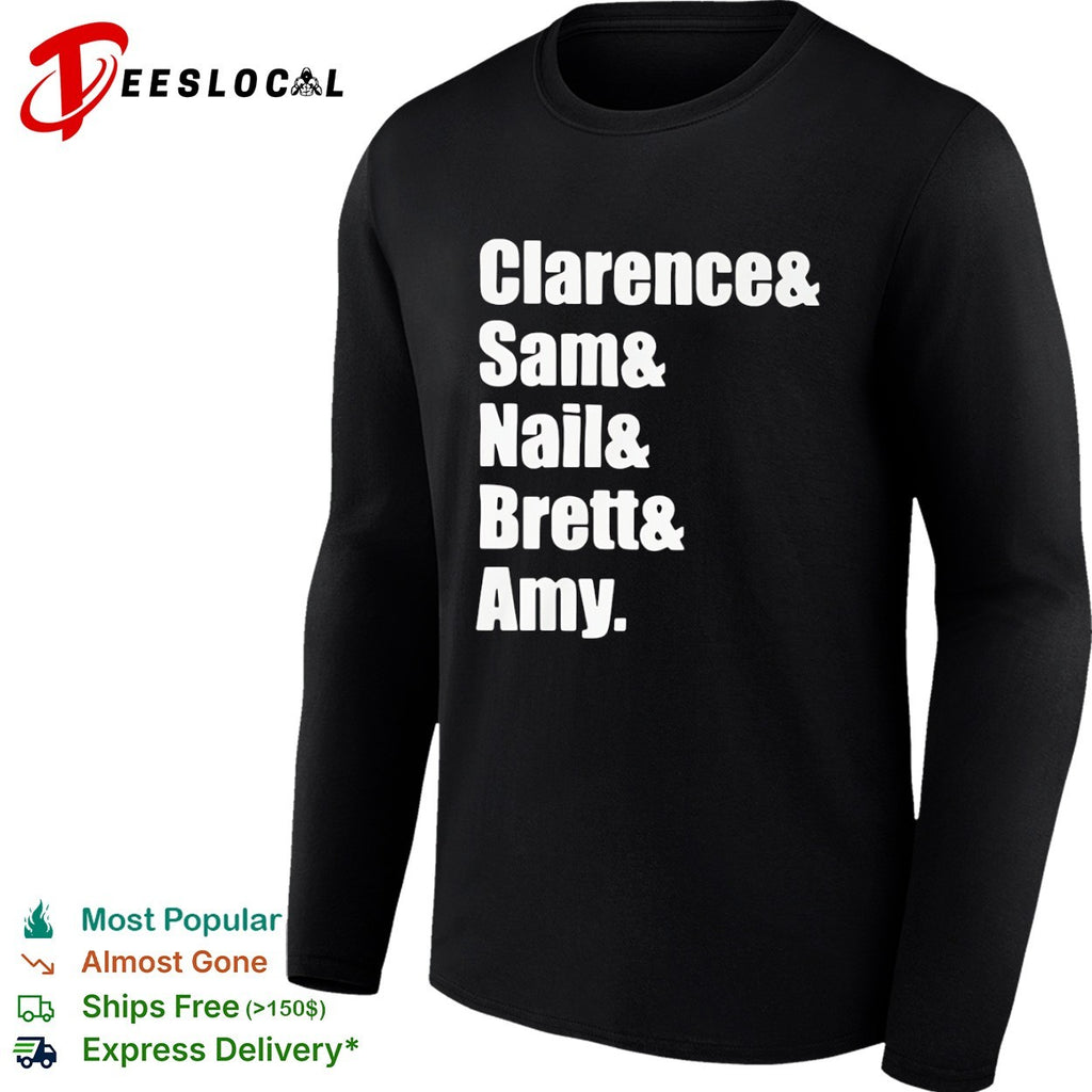 Clarence and Sam and Nail and Brett and Amy shirt