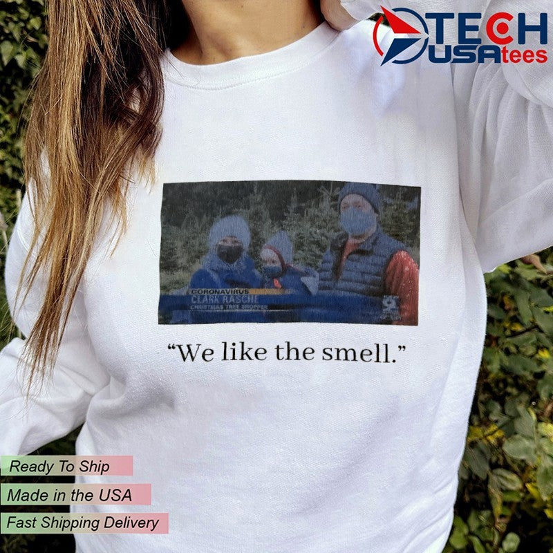 Clark Rasche family we like the smell shirt