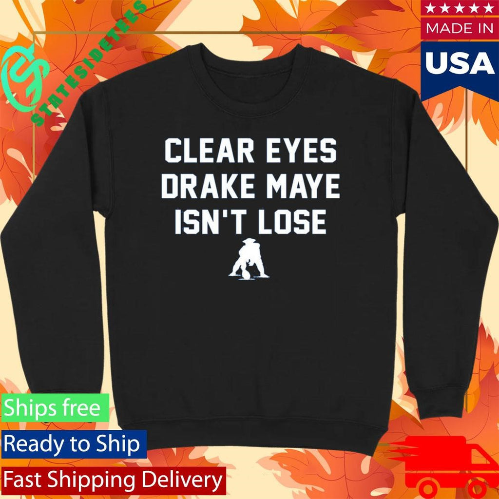 Clear Eyes Drake Maye Isn’t Lose Shirt