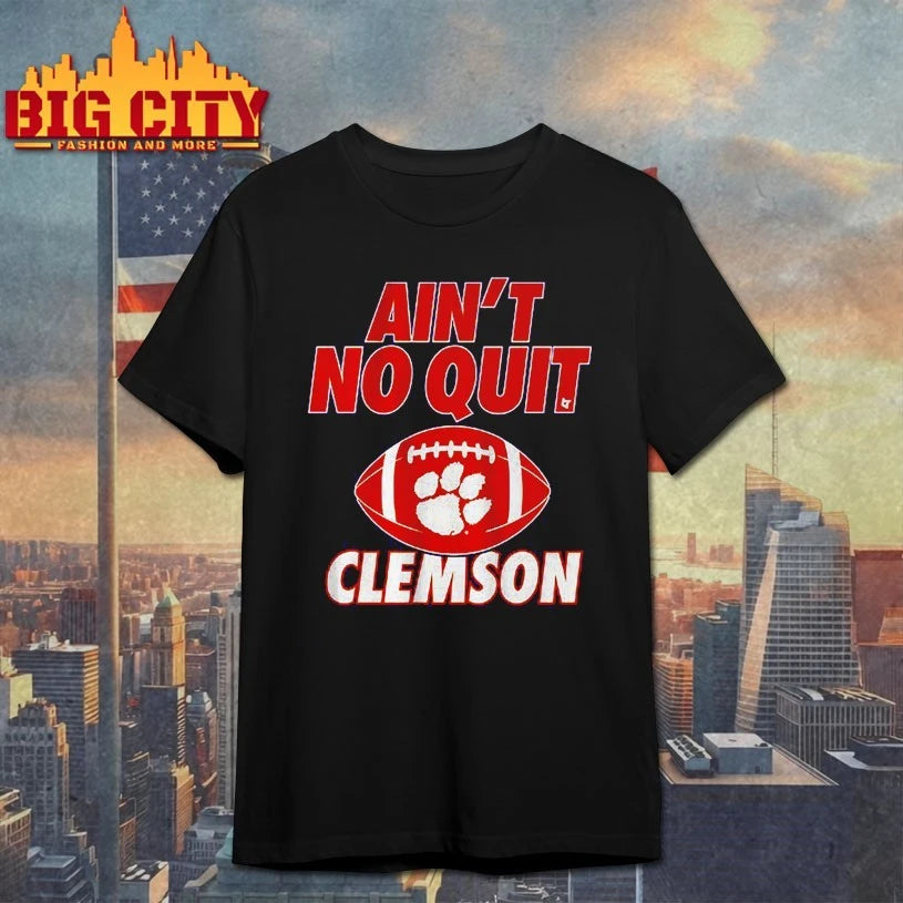 Clemson Tigers Ain’t No Quit Clemson shirt