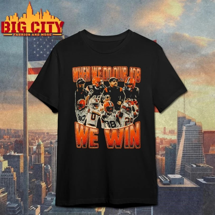 Cleveland Browns When We do our job we win shirt