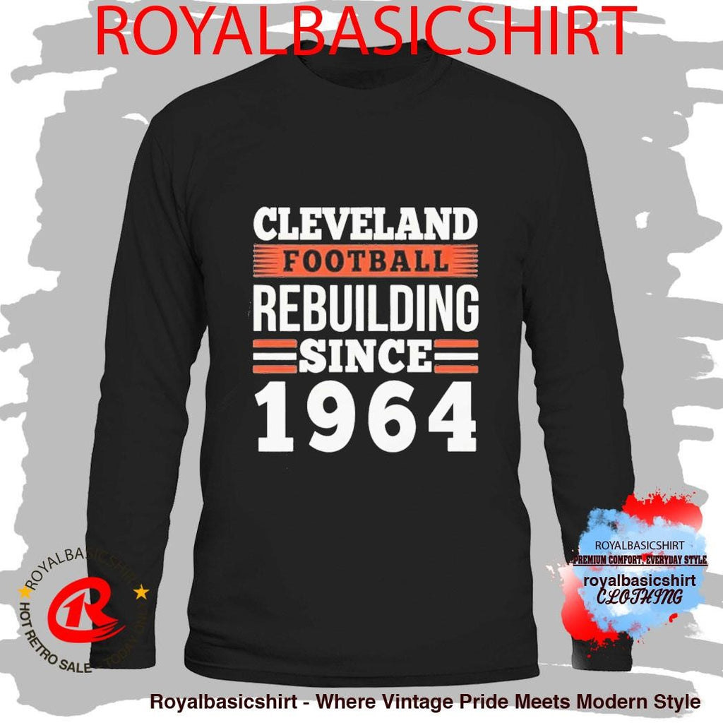 Cleveland Football Rebuilding Since 1964 Shirt
