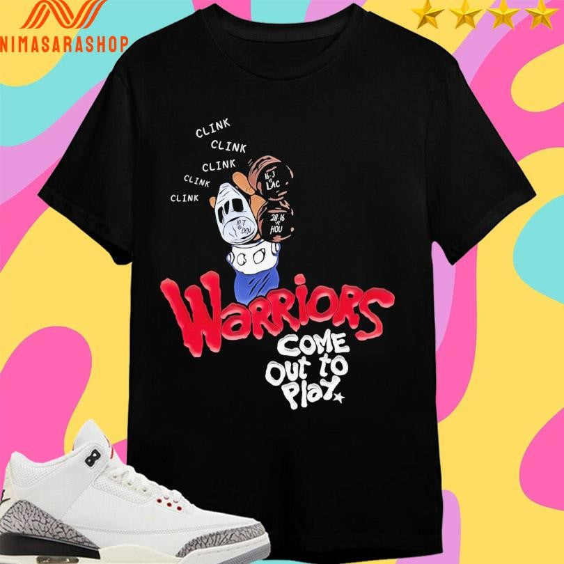 Clink Clink Clink Warriors Come Out To Play Shirts